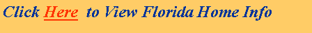 Text Box: Click Here  to View Florida Home Info