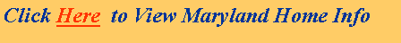 Text Box: Click Here  to View Maryland Home Info